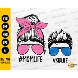 Mom Life Kid Life SVG | Mom Life SVG Momlife SVG | Messy Bun Mom Svg | Mother Son Svg | Cutting Files Clipart Vector Dig