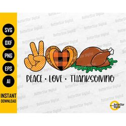 Peace Love Thanksgiving SVG | Happy Thanksgiving Decor T-Shirt Sign Card Decal | Cricut Silhouette Cut Clipart Vector Di