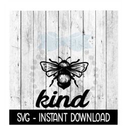 Bee Kind Bumble Bee SVG, SVG Files, Funny Wine Glass SVG Instant Download, Cricut Cut Files, Silhouette Cut Files, Downl