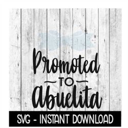 Promoted To Abuelita SVG, New Baby SVG, SVG Files Instant Download, Cricut Cut Files, Silhouette Cut Files, Download, Pr