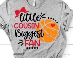little cousin biggest fan svg, basketball svg, basketball sister, girl basketball shirt, basketball cousin svg for cricu