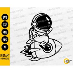 Cute Astronaut Riding A Rocket SVG | Kids Decal T-Shirt Sticker Decor | Cricut Silhouette Printables Clip Art Vector Dig