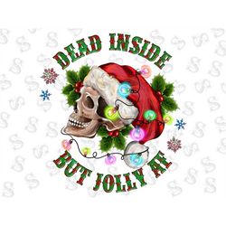 Christmas Dead Inside But Jolly Af Png Sublimation Design,Merry Christmas Png,Christmas Skull Png,Christmas Png,Skull Pn