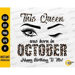 October Girl SVG | This Queen SVG | Women Born In October Birthday Gift Idea T-Shirt Iron On Transfer Mug Vinyl | Leopar