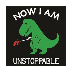 Now I Am Unstoppable Svg, Trending Svg, T Rex Dinosaur Svg, Green Dinosaur Svg, Dinosaur Svg, T Rex Svg, Dinosaur Lovers