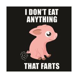 I Do Not Eat Anything That Farts Svg, Trending Svg, Pig Svg, Fart Svg, Eating Svg, Cute Pig Svg, Pink Pig Svg, Pig Lover