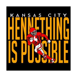 Kansas City Hennething Is Possible Svg, Sport Svg, Kansas City Chiefs Svg, Kansas City Chiefs Logo Svg, Kansas City Chie