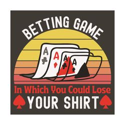 Betting Game In Which You Could Lose Your Shirts Svg, Trending Svg, Betting Game Svg, Betting Game Player Svg, Betting G