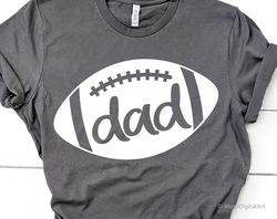 Football Dad Svg, Football Svg, Dad Football Fan Svg, Cheer Dad Svg, Father Svg, Funny Football Shirt Svg Cut File for