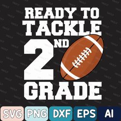 Ready To Tackle Back To School Svg, Football  for 2nd Svg, School Supplies Svg