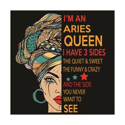 I Am An Aries Queen I Have 3 Sides Svg, Birthday Svg, Aries Svg, Aries Queen Svg, Aries Girl Svg, Aries Gifts Svg, Horos