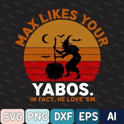 Vintage Max Likes Your Yabos In Fact He Love Em Svg, Halloween Svg, Digital Download