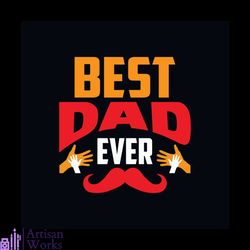 Best Dad Ever Svg, Fathers Day Svg, Fathers Gift Svg, Dad Svg, Dad Gift Svg, Happy Fathers Day Svg, Fathers Day Quote Sv