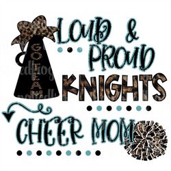 Loud & Proud Knights Leopard/Glitter Cheer MOM SVG/PNG Sublimation Print