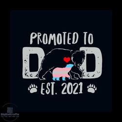 Promoted To Dad Bear Transgender 2021 Svg, Fathers Day Svg, Happy Fathers Day Svg, Dad Bear Svg, Daddy Svg, Dad Life Svg