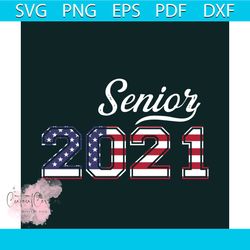 Senior 2021 America Flag Svg, Trending Svg, Graduation Svg, Senior 2021 Svg, Graduation 2021 Svg, Back To School Svg, Sc