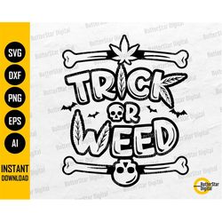 Trick Or Weed SVG | Funny Trick Or Treat SVG | Halloween T-Shirt Vinyl Decal Decor Sticker | Cricut Cut File Clip Art Di