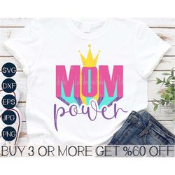Mothers Day SVG, Mom Power SVG, Mom SVG, Crown Svg, Mom Life Svg, Best Mom Shirt Svg, Png, Files For Cricut, Sublimation