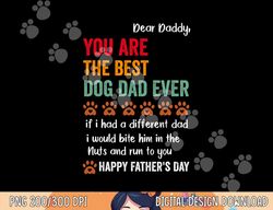 Mens funny happy fathers day from dog treats to dad quote  png, sublimation copy
