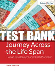 Journey Across the Life Span Human Development & Health Promotion 6ED TEST BANK