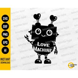Love Machine SVG | Cute Robot SVG | Kids Valentines Day T-Shirt Sticker | Cricut Cutting File Cuttable Clipart Vector Di