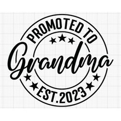Promoted to Grandma Svg, Digital Download, Grandma Est 2023 Svg, Established Svg, Baby Announcement Svg, Cricut, Silhoue