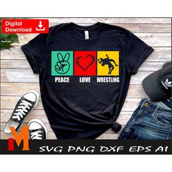 Peace Love Wrestling, Wrestling svg, Wrestler svg, Wrestling shirt svg - Digital Downloads