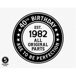 1982 Aged to Perfection Svg, 1982 Svg, 40th Birthday Svg, Happy 40th Birthday Svg, Svg Cut File, Birthday Cut File, Cric