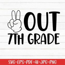 Peace Out 7th Grade Svg, Student Svg, School Svg, Digital Download, Graduation Svg, Kindergarten Svg, Back to School Svg