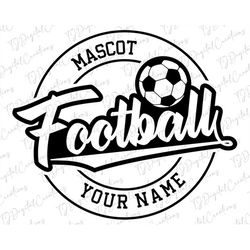 Football Svg, Football Mascot Svg, Custom Name Svg, Digital Download, Team Spirit Svg, Football Team Svg, Sports Svg, Sv