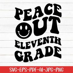 Peace Out Eleventh Grade Svg, Kindergarten Svg, School Svg, Digital Download, Graduation Svg, Back to School Svg, Smiley