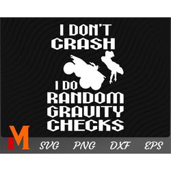 Funny I Don't Crash I Do Random Gravity Checks ATV Svg, 4 wheeler svg, quad life svg, off road svg - svg cut file, vecto