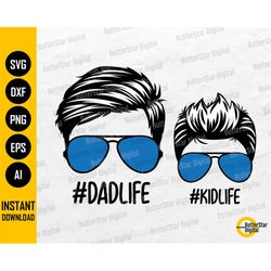 Dad Life Kid Life SVG | Dadlife SVG Momlife SVG | Father And Son | Dad T-Shirt | Cut Files Printables Clipart Vector Dig