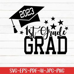 1st Grade Grad Svg, Graduation Svg, Back to School Svg, Digital Downloads, Class of 2023 Svg, Printable, Grad Cap Svg, S