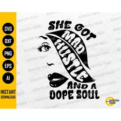 She Got Mad Hustle And A Dope Soul SVG | Girl Boss SVG | Empowered Women SVG | Cricut Cut Files Cameo Clipart Vector Dig