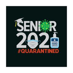 Senior 2021 Coronavirus Covid 19 Quarantined Svg, Trending Svg, Trending Now, Senior Svg, 2021 Senior Svg, Quarantined S