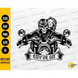 Ride Or Die SVG | Skeleton Biker SVG | Motorcycle T-Shirt Decal Graphics | Cricut Silhouette Cut Files Clipart Vector Di