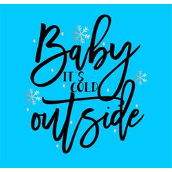 Baby Its Cold Outside SVG snowflakes