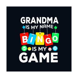 Grandma Is My Name Bingo Is My Game Svg, Trending Svg, Trending Now, Trending, Grandma Svg, Bingo Svg, Bingo Game Svg, G