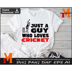 Just a Guy who loves cricket, Cricket Boy svg, Cricket svg - Cut and Prints Files Digital Downloads