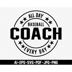 Baseball Coach Svg, All Day Every Day Svg, Coach Svg, Baseball Svg, Sports Svg, Digital Download, Distressed Svg, Game D