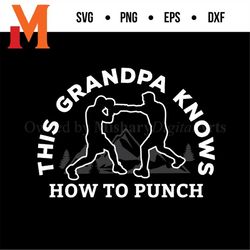 funny grandpa knows boxing svg - boxing clipart, sports svg, fighting svg for boxers