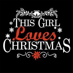 This Girl Loves Christmas SVG/PNG