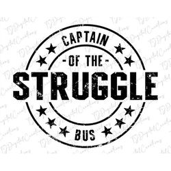 Captain of the Struggle Bus Svg, Mom Quotes Svg, Distressed Svg, Mom Life Svg, Digital Download, Sarcastic Svg, Funny Mo