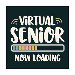 Virtual Senior Now Loading Svg, Trending Svg, Quarantined Svg, Back To School Svg, Virtual Student Svg, Virtual Senior S