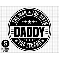 Daddy the Man the Myth the Legend Svg, Digital Download, Dad Svg, Daddy Png, Silhouette, Father Day Svg, Grandpa Svg, Sv