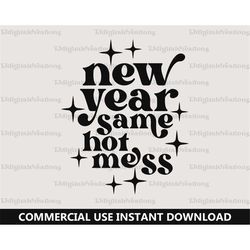 New Year Same Hot Mess Svg, Christmas Svg, Digital Downloads, Retro Font Svg, Funny 2023 Saying Svg, Happy New Year Svg,