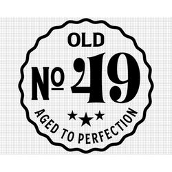 Old Number 49 Svg, Aged to Perfection Svg, Digital Download, 49th Birthday Svg, 49th Svg, Old No. 49 Svg, Vintage 1973 s