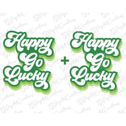 Happy Go Lucky Svg, St Patricks Day Svg, Digital Download, Groovy Font Svg, Happy St Patrick's Day Svg, Distressed Svg,