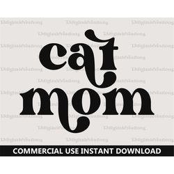 Cat Mom Svg, Cat  Lover Svg, Digital Download, Mom Life Svg, Mama Svg, Cat Mom Shirt, Mother Day Svg, Retro Font Svg, Si
